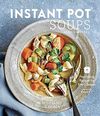 Mersel A.  Instant Pot Soups. Nourishing Recipes for Every Season