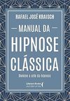 Kraisch R.  Manual da hipnose cl&#225;ssica: domine a arte da hipnose