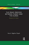 Ozpek B.  The Peace Process between Turkey and the Kurds. Anatomy of a Failure