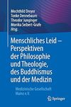 Dreyer M., Dennebaum T., Junginger T.  Menschliches Leid - Perspektiven der Philosophie und Theologie, des Buddhismus und der Medizin