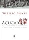 Freyre G.  A&#231;&#250;car. Uma sociologia do doce, com receitas de bolos e doces do nordeste do Brasil