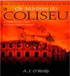 O'Reilly A.J.  Os M&#225;rtires do Coliseu