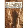 Cremo M.A., Thompson R.L.  A Hist&#243;ria Secreta da Ra&#231;a Humana