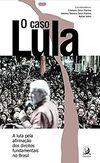 Costa  A.A.  O Caso Lula: a Luta Pela Afirma&#231;&#227;o dos Direitos Fundamentais no Brasil