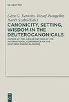 Xeravits G.G. (ed.), Zsengell&#233;r J. (ed.)  Canoncity, Setting, Wisdom in the Deuterocanonicals