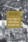 Priore M.D., Venancio R.  Uma breve Hist&#243;ria do Brasil