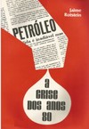 Rotstein J.  Petr&#243;leo - A crise dos anos 80