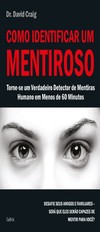 Craig D.  Como identificar um mentiroso: torne-se um verdadeiro detector de mentiras humano em menos de 60 minutos