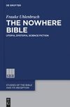 Uhlenbruch F.  The Nowhere Bible. Utopia, Dystopia, Science Fiction