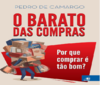 Camargo P.  O Barato das Compras e curiosidades do comportamento humano: Por que comprar &#233; t&#227;o bom?