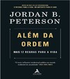 Peterson J.B.  Al&#233;m da Ordem: Mais 12 regras para a vida