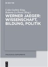 King C.G., Lo Presti R.  Werner Jaeger: Wissenschaft, Bildung, Politik