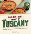 Petroni P.  Recipes of Tuscany: Traditional home cooking: yesterday's flavours for today's taste