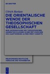 Harlass U.  Die orientalische Wende der Theosophischen Gesellschaft