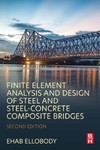 Ellobody E.  Finite Element Analysis and Design of Steel and Steel-Concrete Composite Bridges