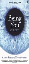 Anil S.  Being You : A New Science of Consciousness