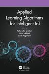 Chelliah P.-R., Sakthivel U., Nagarajan S.  Applied Learning Algorithms for Intelligent IoT