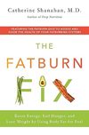 Shanahan C.  The Fatburn Fix: Boost Energy, End Hunger, and Lose Weight by Using Body Fat for Fuel