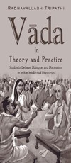 Tripathi R.  V&#257;da in Theory and Practice: Studies in Debates, Dialogues and Discussions in Indian Intellectual Discourses