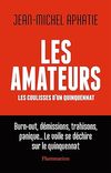 Aphatie J.-M.  Les Amateurs: Les coulisses d'un quinquennat