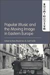 Mazierska E., Gyori Z.  Popular Music and the Moving Image in Eastern Europe