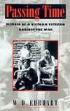 Ehrhart W. D.  Passing Time: Memoir of a Vietnam Veteran Against the War