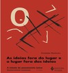 Maricato E.  As ideias Fora do Lugar e o Lugar Fora das Ideias