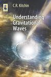 Kitchin C.R.  Understanding Gravitational Waves