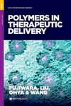 Fujiwara T. (ed.), Liu X.M. (ed.), Ohya Y. (ed.)  Polymers in Therapeutic Delivery