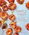 Pfalzer L.  Simple Fruit: Seasonal Recipes for Baking, Poaching, Saut&#233;ing, and Roasting