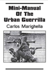 Marighella C.  Mini-Manual of the Urban Guerilla