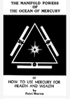 Murien P.  The Manifold Powers of the Ocean of Mercury, or, How to Use Mercury for Health and Wealth