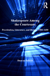 Salkeld D.  Shakespeare Among the Courtesans: Prostitution, Literature, and Drama