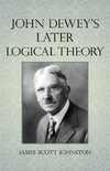 Johnston J.S.  John Dewey's Later Logical Theory