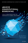 Dixon R., Landau D.  Abusive Constitutional Borrowing: Legal globalization and the subversion of liberal democracy