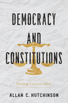 Hutchinson A.C.  Democracy and Constitutions: Putting Citizens First