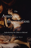 Yost A.  The Amorous Imagination: Individuating the Other-as-Beloved