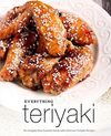 BookSumo Press  Everything Teriyaki: Re-Imagine Your Favorite Foods with Delicious Teriyaki Recipes