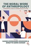 MOGENSEN H.O., HANSEN B.G.  The Moral Work of Anthropology: Ethnographic Studies of Anthropologists at Work