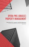 Chaucca C.  Opera PMS(Oracle) Property Management. Workbook for support and development