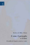 de Miro d'Ajeta B.  Il seme, il germoglio e il fiore. Pirandello fra biografia, narrativa e teatro