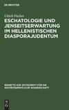 Fischer U. — Eschatologie und Jenseitserwartung im hellenistischen Diasporajudentum