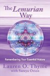 Thyme L.O., Orion S.  The Lemurian Way. Remembering your essential nature