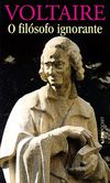 Voltaire, Neves P.  O fil&#243;sofo ignorante