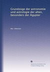 Dr. Uhlemann M.  Grundz&#252;ge der astronomie und astrologie der alten, besonders der &#196;gypter