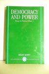 Barry B.  Democracy and Power: Essays in Political Theory 1