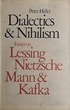 Heller P.N.  Dialectics and Nihilism: Essays on Lessing, Nietzsche, Mann and Kafka
