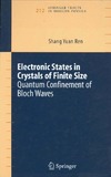 Ren S.  Electronic States in Crystals of Finite Size: Quantum confinement of Bloch waves (Springer Tracts in Modern Physics)
