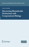 Eisenhaber F.  Discovering Biomolecular Mechanisms with Computational Biology