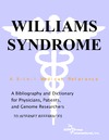 Parker P.M.  Williams Syndrome - A Bibliography and Dictionary for Physicians, Patients, and Genome Researchers